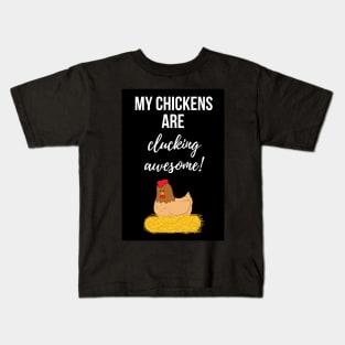 My Chickens Are Clucking Awesome! Kids T-Shirt